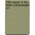16th Report Of The State Entomologist On