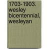 1703-1903. Wesley Bicentennial, Wesleyan by Wesleyan University