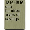 1816-1916, One Hundred Years Of Savings door Edward Levi Robinson
