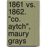 1861 Vs. 1862. "Co. Aytch", Maury Grays door Samuel R. Watkins