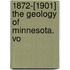 1872-[1901] The Geology Of Minnesota. Vo