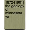1872-[1901] The Geology Of Minnesota. Vo door Geological And Natural Minnesota