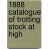 1888 Catalogue Of Trotting Stock At High door Elizur Smith
