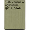 1982 Census Of Agriculture (Pt.11- Hawai by United States. Census