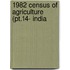 1982 Census Of Agriculture (Pt.14- India
