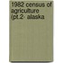 1982 Census Of Agriculture (Pt.2- Alaska