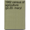 1982 Census Of Agriculture (Pt.20- Maryl door United States. Census