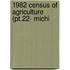 1982 Census Of Agriculture (Pt.22- Michi