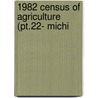 1982 Census Of Agriculture (Pt.22- Michi door United States. Census