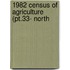 1982 Census Of Agriculture (Pt.33- North