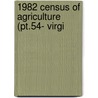 1982 Census Of Agriculture (Pt.54- Virgi by United States. Census
