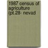 1987 Census Of Agriculture (Pt.28- Nevad