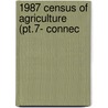 1987 Census Of Agriculture (Pt.7- Connec door United States Bureau of the Census