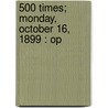 500 Times; Monday, October 16, 1899 : Op door Onbekend