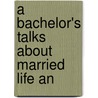 A Bachelor's Talks About Married Life An door William Aikman