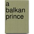 A Balkan Prince