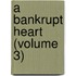 A Bankrupt Heart (Volume 3)