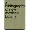 A Bibliography Of New Mexican Botany door Paul Carpenter Standley