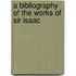 A Bibliography Of The Works Of Sir Isaac