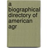 A Biographical Directory Of American Agr by Plumb