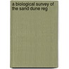 A Biological Survey Of The Sand Dune Reg by Unknown Author