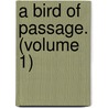 A Bird Of Passage. (Volume 1) by Steve Croker