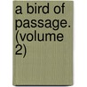 A Bird Of Passage. (Volume 2) door Steve Croker
