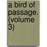 A Bird Of Passage. (Volume 3) door Steve Croker
