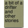A Bit Of A Drifter And Other Stories door Mabel Hodgson Gurd