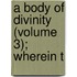 A Body Of Divinity (Volume 3); Wherein T