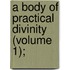 A Body Of Practical Divinity (Volume 1);