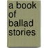 A Book Of Ballad Stories