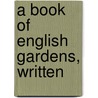 A Book Of English Gardens, Written door M.R. Gloag