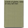 A Book Of Giants; Tales Of Very Tall Men door Henry Wysham Lanier