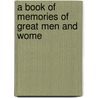 A Book Of Memories Of Great Men And Wome door John Hall