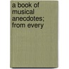 A Book Of Musical Anecdotes; From Every door Frederick James Crowest