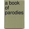 A Book Of Parodies door Arthur Symons