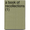 A Book Of Recollections (1) door John Cordy Jeaffreson