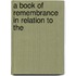 A Book Of Remembrance In Relation To The