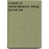 A Book Of Remembrance, Being Lyrical Sel