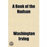 A Book Of The Hudson door Washington Washington Irving