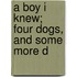A Boy I Knew; Four Dogs, And Some More D