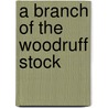 A Branch Of The Woodruff Stock door Francis Eben Woodruff