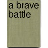A Brave Battle door Lucia E.F. Kimball