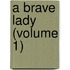 A Brave Lady (Volume 1)