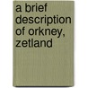 A Brief Description Of Orkney, Zetland by John Brand