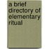 A Brief Directory Of Elementary Ritual