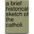A Brief Historical Sketch Of The Catholi