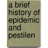 A Brief History Of Epidemic And Pestilen