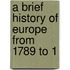 A Brief History Of Europe From 1789 To 1